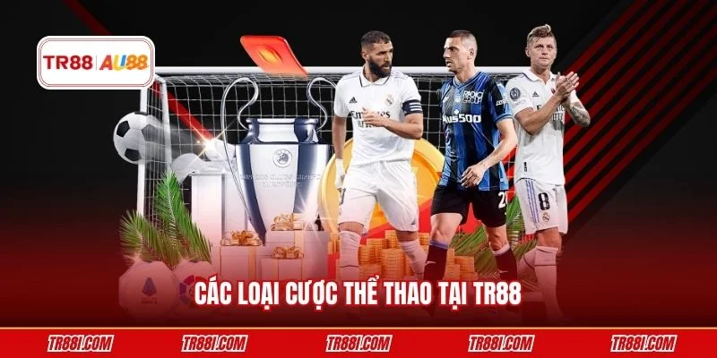 Các loại cược thể thao tại TR88