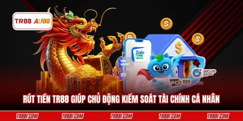 Rút tiền TR88 giúp chủ động kiểm soát tài chính cá nhân
