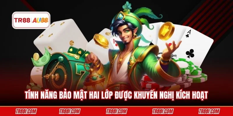 Tính năng bảo mật hai lớp được khuyến nghị kích hoạt